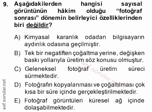9. soru: Aşağıdakilerden hangisi sayısal görüntünün hâkim olduğu "fotoğraf sonrası" dönemin belirleyici özelliklerinden biri d…