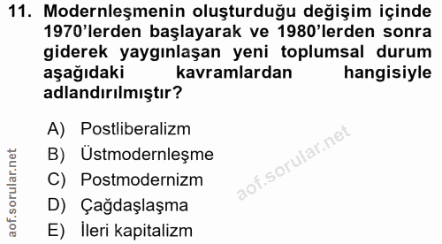 11. soru: Modernleşmenin oluşturduğu değişim içinde 1970'lerden başlayarak ve 1980'lerden sonra giderek yaygınlaşan yeni toplum…