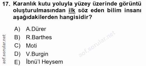 17. soru: Karanlık kutu yoluyla yüzey üzerinde görüntü oluşturulmasından ilk söz eden bilim insanı aşağıdakilerden hangisidir?…