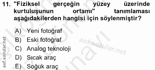 11. soru: "Fiziksel gerçeğin yüzey üzerinde kurtuluşunun ortamı" tanımlaması aşağıdakilerden hangisi için söylenmiştir? A) Yeni…
