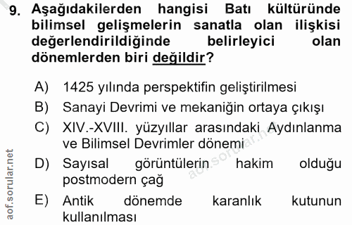 9. soru: Aşağıdakilerden hangisi Batı kültüründe bilimsel gelişmelerin sanatla olan ilişkisi değerlendirildiğinde belirleyici…