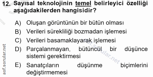 12. soru: Sayısal teknolojinin temel belirleyici özelliği aşağıdakilerden hangisidir? A) Oluşan görüntünün bir bütün olması B)…