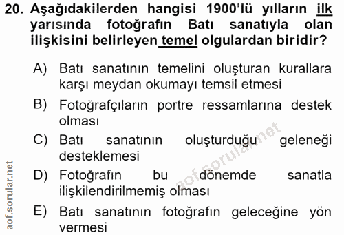 20. soru: Aşağıdakilerden hangisi 1900'lü yılların ilk yarısında fotoğrafın Batı sanatıyla olan ilişkisini belirleyen temel olg…