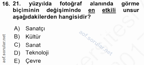 16. soru: 21. yüzyılda fotoğraf alanında görme biçiminin değişiminde en etkili unsur aşağıdakilerden hangisidir? A) SanatçI B)…