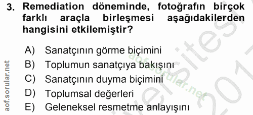3. soru: Remediation döneminde, fotoğrafin birçok farklı araçla birleşmesi aşağıdakilerden hangisini etkilemiştir? A) Sanatçın…