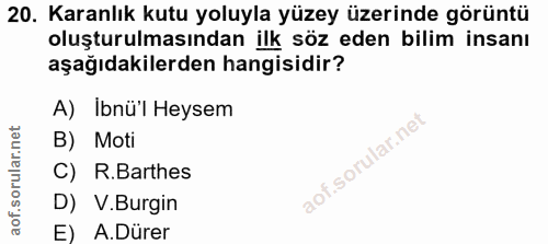 20. soru: Karanlık kutu yoluyla yüzey üzerinde görüntü oluşturulmasından ilk söz eden bilim insanı aşağıdakilerden hangisidir?…