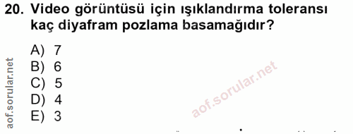 20. soru: Video görüntüsü için ışıklandırma toleransı kaç diyafram pozlama basamağıdır? 6