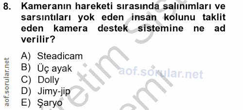 8. soru: Kameranın hareketi sırasında salınımları ve sarsıntıları yok eden insan kolunu taklit eden kamera destek sistemine ne…