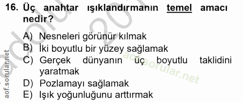 16. soru: Uç anahtar ışıklandırmanın temel amacı nedir? A) Nesneleri görünür kılmak B) İki boyutlu bir yüzey sağlamak C) Gerçek…