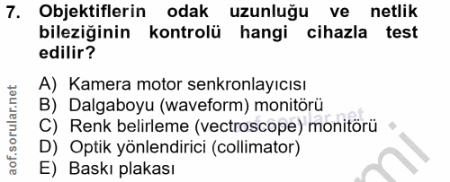 7. soru: Objektiflerin odak uzunluğu ve netlik bileziğinin kontrolü hangi cihazla test edilir? A) Kamera motor senkronlayıcısı…