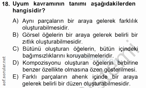 18. soru: Uyum kavramının tanımı aşağıdakilerden hangisidir? A) Aynı parçaların bir araya gelerek farklılık oluşturabilmesidir.…