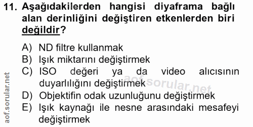 11. soru: Aşağıdakilerden hangisi diyaframa bağlı alan derinliğini değiştiren etkenlerden biri değildir? A) ND filtre kullanmak…