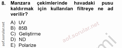 8. soru: Manzara çekimlerinde havadaki pusu kaldırmak için kullanılan filtreye ne ad verilir? A) UV B) 85B C) Geliştirme D) ND…