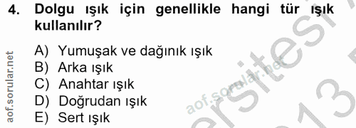 4. soru: Dolgu ışık için genellikle hangi tür IŞık kullanılır? A) Yumuşak ve dağınık ışık B) Arka ışık morgmiteŚ* C) Anahtar ı…