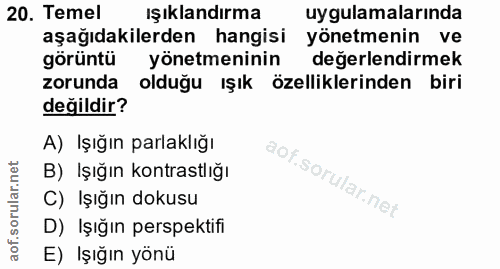20. soru: Temel Işıklandırma uygulamalarında aşağıdakilerden hangisi yönetmenin ve görüntü yönetmeninin değerlendirmek zorunda…