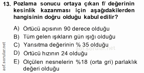13. soru: Pozlama sonucu ortaya çıkan f/ değerinin kesinlik kazanması için aşağıdakilerden hangisinin doğru olduğu kabul edilir…