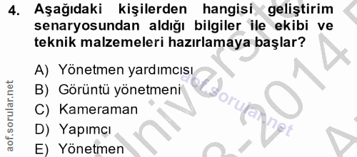 4. soru: Aşağıdaki kişilerden hangisi geliştirim senaryosundan aldığı bilgiler ile ekibi ve teknik malzemeleri hazırlamaya baş…