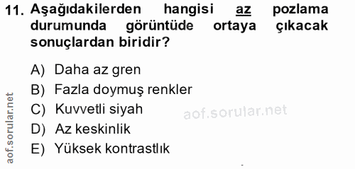 11. soru: Aşağıdakilerden hangisi az pozlama durumunda görüntüde ortaya çıkacak sonuçlardan biridir? A) Daha az gren B) Fazla d…