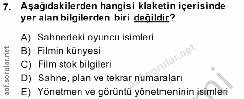 7. soru: Aşağıdakilerden hangisi klaketin içerisinde yer alan bilgilerden biri değildir? A) Sahnedeki oyuncu isimleri B) Filmi…