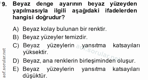 9. soru: Beyaz denge ayarının beyaz yüzeyden yapılmasıyla ilgili aşağıdaki ifadelerden hangisi doğrudur? A) Beyaz kolay buluna…