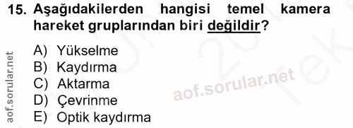 15. soru: Aşağıdakilerden hangisi temel kamera hareket gruplarından biri değildir? A) Yükselme B) Kaydırma C) Aktarma D) Çevrin…