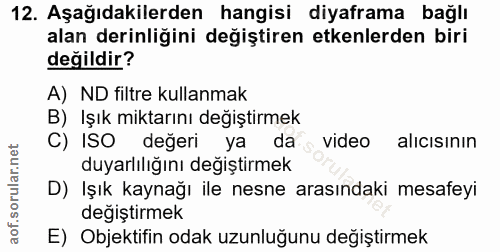 12. soru: Aşağıdakilerden hangisi diyaframa bağlı alan derinliğini değiştiren etkenlerden biri değildir? A) ND filtre kullanmak…