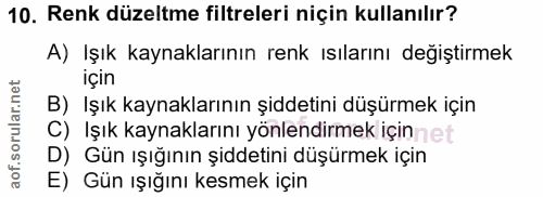 10. soru: Renk düzeltme filtreleri niçin kullanılır? A) Işık kaynaklarının renk ısılarını değiştirmek içın B) Işık kaynaklarını…