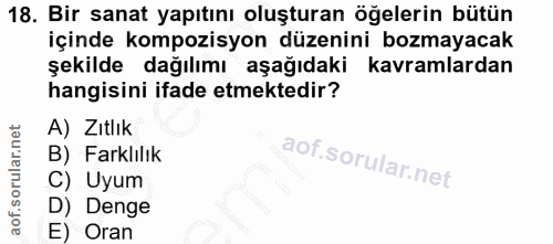 18. soru: Bir sanat yapıtını oluşturan öğelerin bütün içinde kompozisyon düzenini bozmayacak şekilde dağılımı aşağıdaki kavraml…