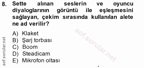 8. soru: Sette alınan seslerin ve oyuncu diyaloglarının görüntü ile eşleşmesini sağlayan, çekim sırasında kullanılan alete ne…