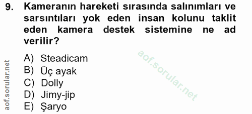 9. soru: Kameranın hareketi sırasında salınımları ve sarsıntıları yok eden insan kolunu taklit eden kamera destek sistemine ne…