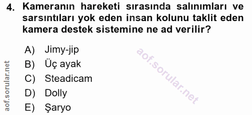 4. soru: Kameranın hareketi sırasında salınımları ve sarsıntıları yok eden insan kolunu taklit eden kamera destek sistemine ne…