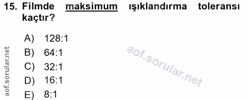 15. soru: Filmde maksimum ışıklandırma toleransı kaçtır? A) 128:1 B) 64:1 C) 32:1 D) 16:1 E) 8:1