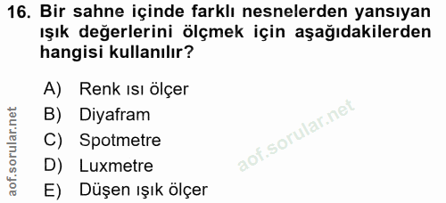 16. soru: Bir sahne içinde farklı nesnelerden yansıyan ışık değerlerini ölçmek için aşağıdakilerden hangisi kullanılır? A) Renk…