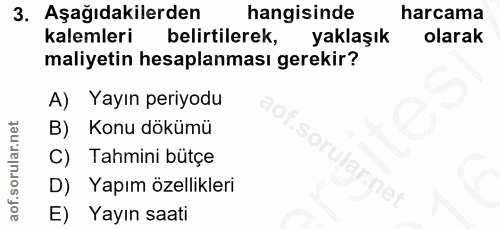 3. soru: Aşağıdakilerden hangisinde harcama kalemleri belirtilerek, yaklaşık olarak maliyetin hesaplanması gerekir? A) Yayın p…