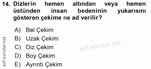 14. soru: Dizlerin hemen altından veya hemen üstünden insan bedeninin yukarısını gösteren çekime ne ad verilir? A) Bel Çekim B)…