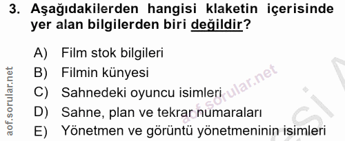 3. soru: Aşağıdakilerden hangisi klaketin içerisinde yer alan bilgilerden biri değildir? A) Film stok bilgileri B) Filmin küny…