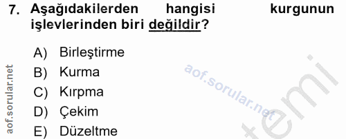 7. soru: Aşağıdakilerden hangisi kurgunun işlevlerinden biri değildir? A) Birleştirme B) Kurma C) Kırpma D) Çekim E) Düzeltme