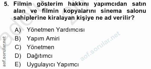 5. soru: Filmin gösterim hakkını yapımcıdan satın alan ve filmin kopyalarını sinema salonu sahiplerine kiralayan kişiye ne ad…