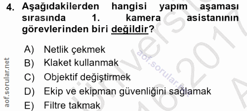 4. soru: Aşağıdakilerden hangisi yapım aşaması sırasında kamera asistanının görevlerinden biri değildir? A) Netlik çekmek B) K…