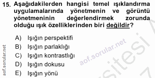 15. soru: Aşağıdakilerden hangisi temel ışıklandırma uygulamalarında yönetmenin ve görüntü yönetmeninin değerlendirmek zorunda…