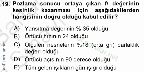19. soru: Pozlama sonucu ortaya çıkan f/ değerinin kesinlik J kazanması için aşağıdakilerden hangisinin doğru olduğu kabul edil…