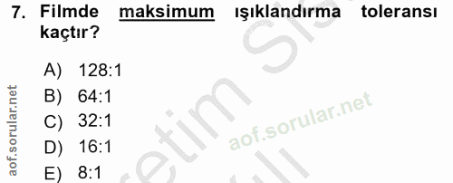 7. soru: Filmde maksimum ışıklandırma toleransı kaçtır? A) 128:1 B) 64:1 C) 32:1 D) 16:1 E) 8:1