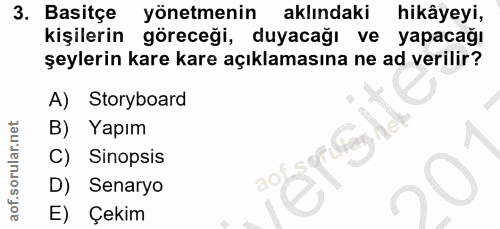 3. soru: Basitçe yönetmenin aklındaki hikâyeyi, kişilerin göreceği, duyacağı ve yapacağı şeylerin kare kare açıklamasına ne ad…