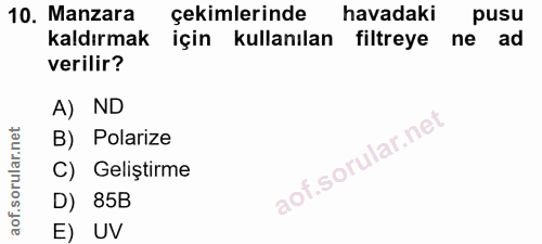 10. soru: Manzara çekimlerinde havadaki pusu kaldırmak için kullanılan filtreye ne ad verilir? A) ND B) Polarize C) Geliştirme…