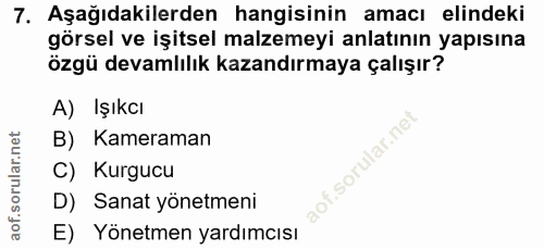 7. soru: Aşağıdakilerden hangisinin amacı elindeki görsel ve işitsel malzemeyi anlatının yapısına özgü devamlılık kazandırmaya…