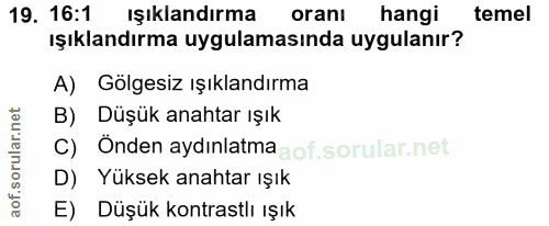 19. soru: 16:1 ışıklandırma oranı hangi temel ışıklandırma uygulamasında uygulanır? A) Gölgesiz ışıklandırma B) Düşük anahtar ı…