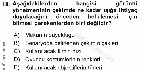 18. soru: Aşağıdakilerden hangisi görüntü yönetmeninin çekimde ne kadar ışığa ihtiyaç duyulacağını önceden belirlemesi için bil…