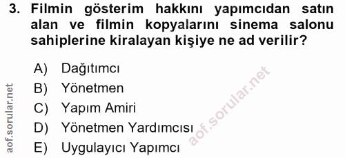 3. soru: Filmin gösterim hakkını yapımcıdan satın alan ve filmin kopyalarını sinema salonu sahiplerine kiralayan kişiye ne ad…
