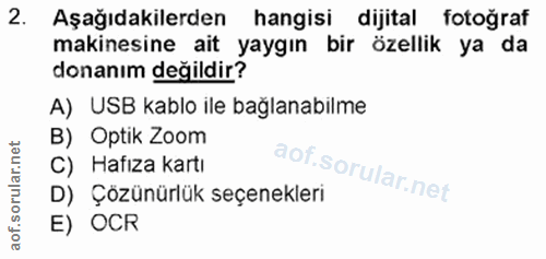 2. soru: Aşağıdakilerden hangisi dijital fotoğraf makinesine ait yaygın bir özellik ya da donanım değildir? A) USB kablo ile b…