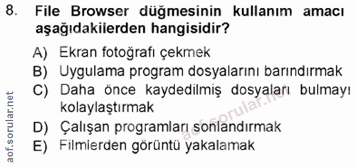 8. soru: File Browser düğmesinin kullanım amacı aşağıdakilerden hangisidir? A) Ekran fotoğrafi çekmek B) Uygulama program dosy…